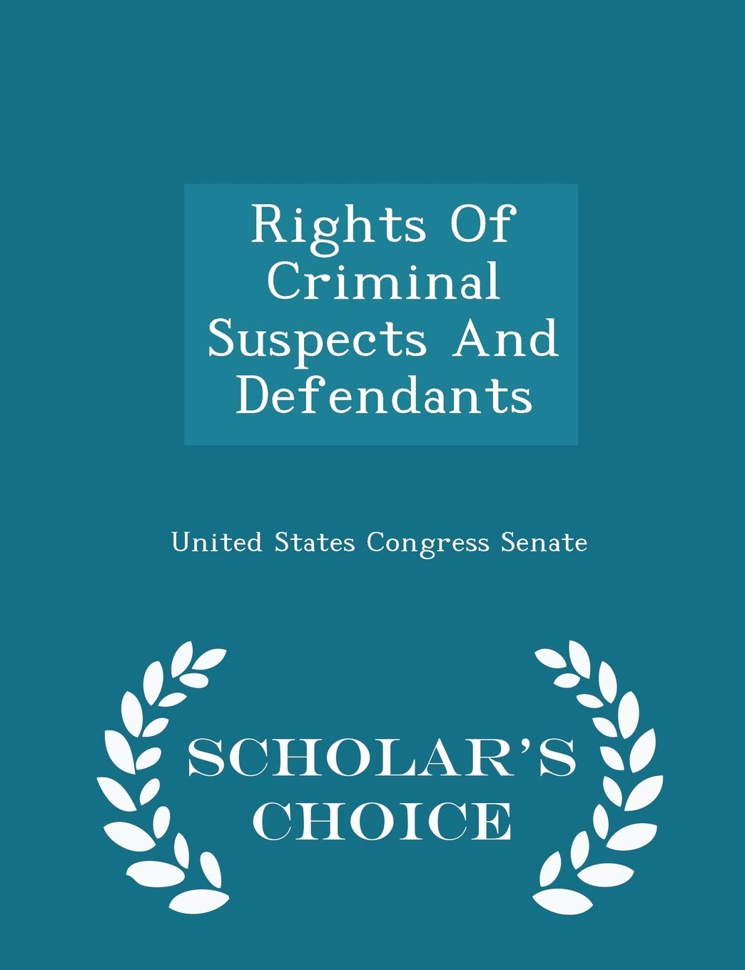 Rights of Criminal Suspects and Defendants - Scholar's Choice Edition Politics & History