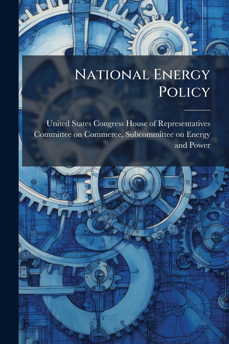 National Energy Policy Politics & History
