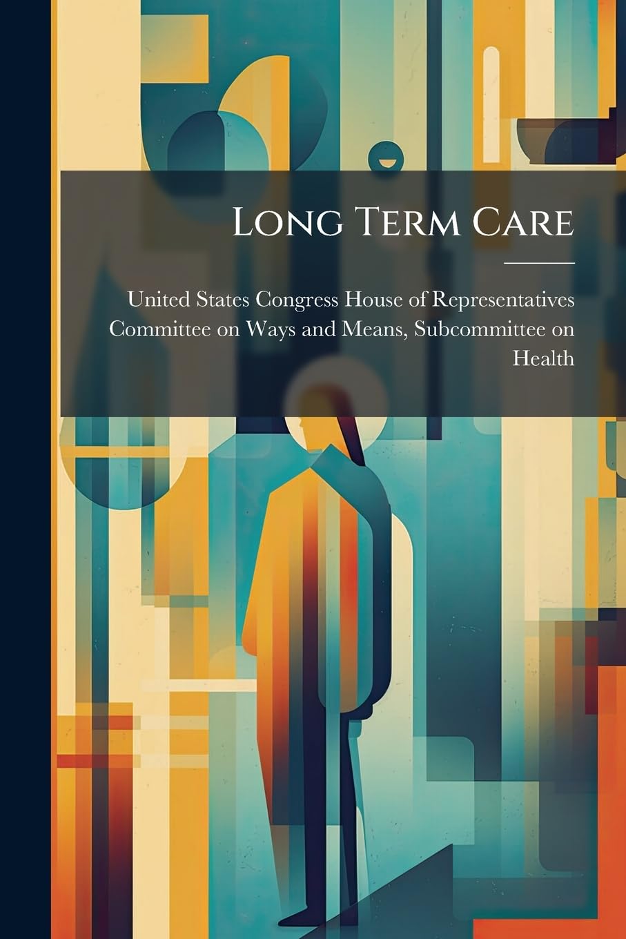 Long Term Care Politics & History