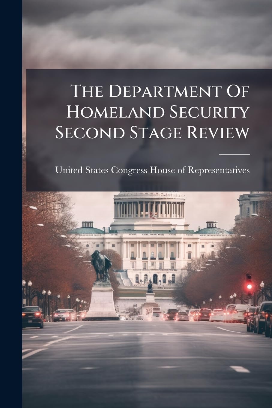 The Department Of Homeland Security Second Stage Review Politics & History