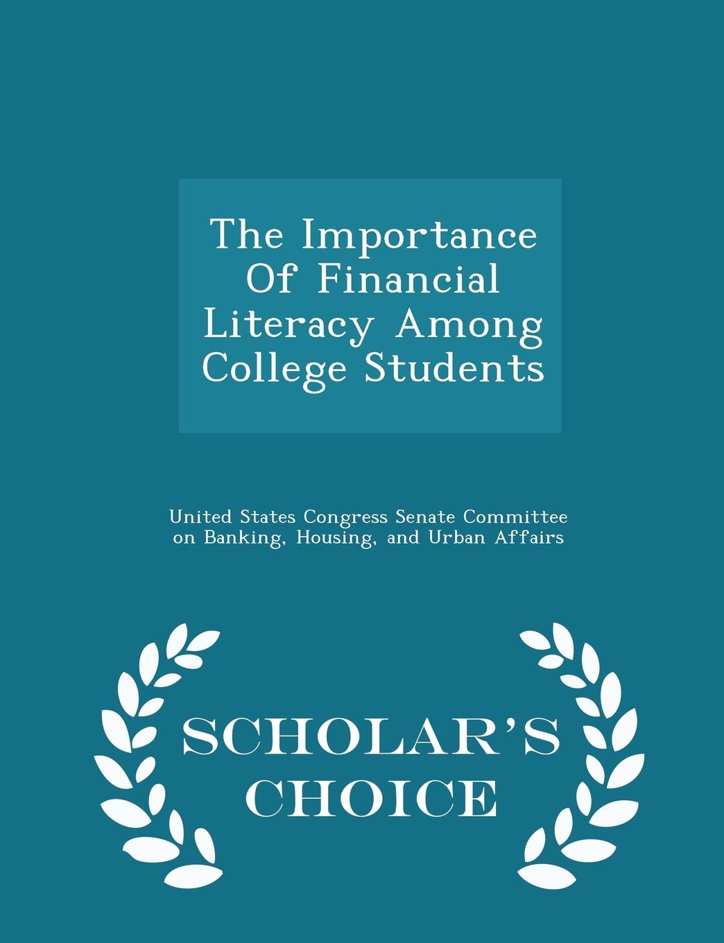 The Importance of Financial Literacy Among College Students - Scholar's Choice Edition Politics & History