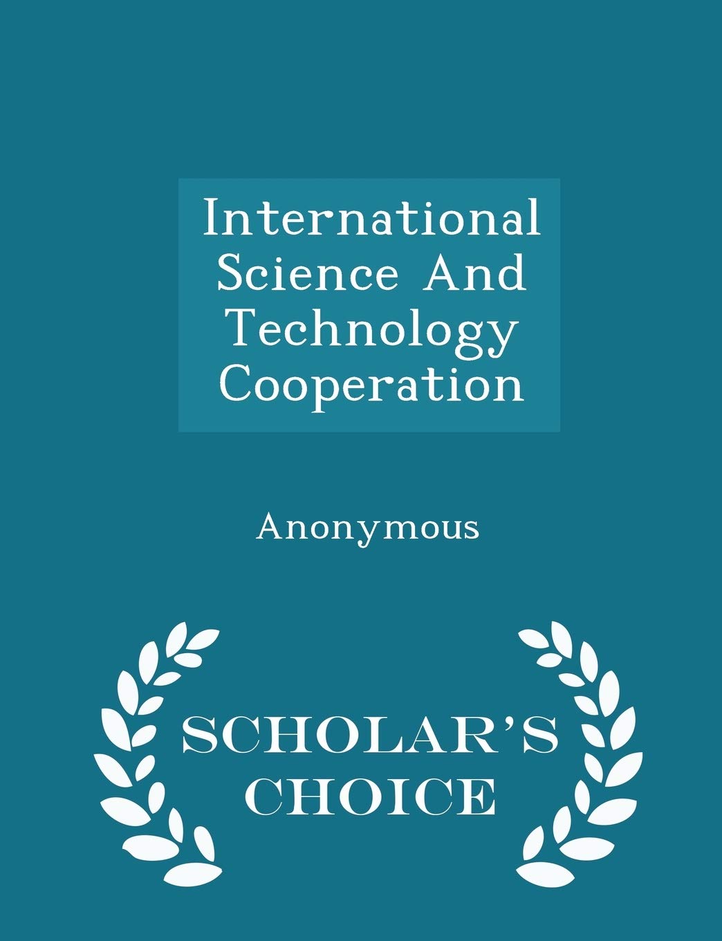 International Science and Technology Cooperation - Scholar's Choice Edition Politics & History