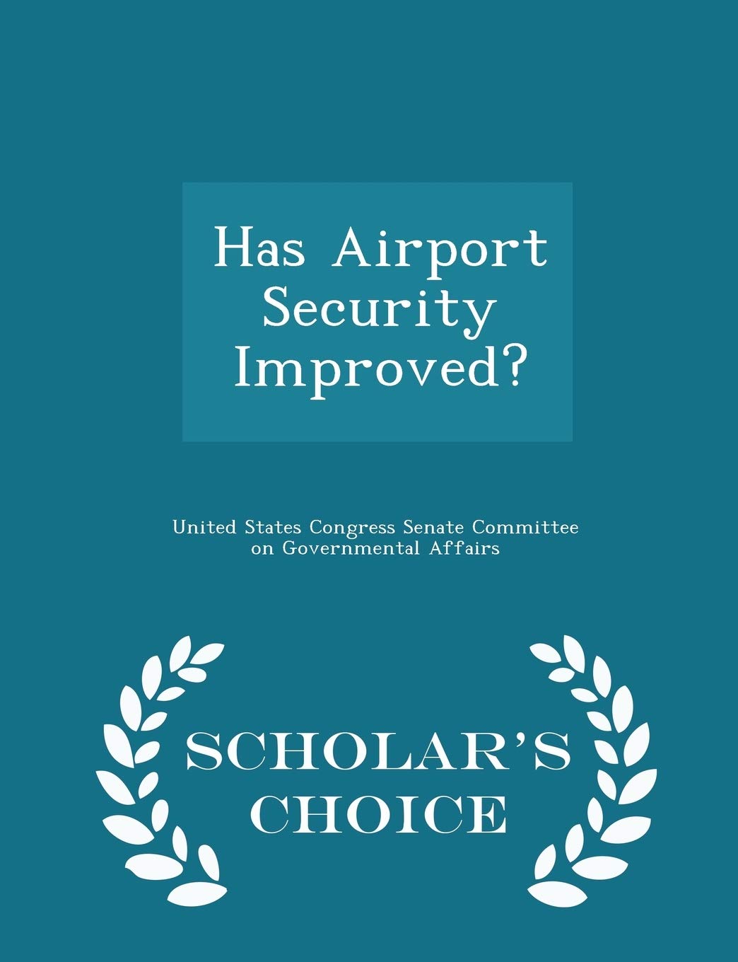 Has Airport Security Improved? - Scholar's Choice Edition Politics & History
