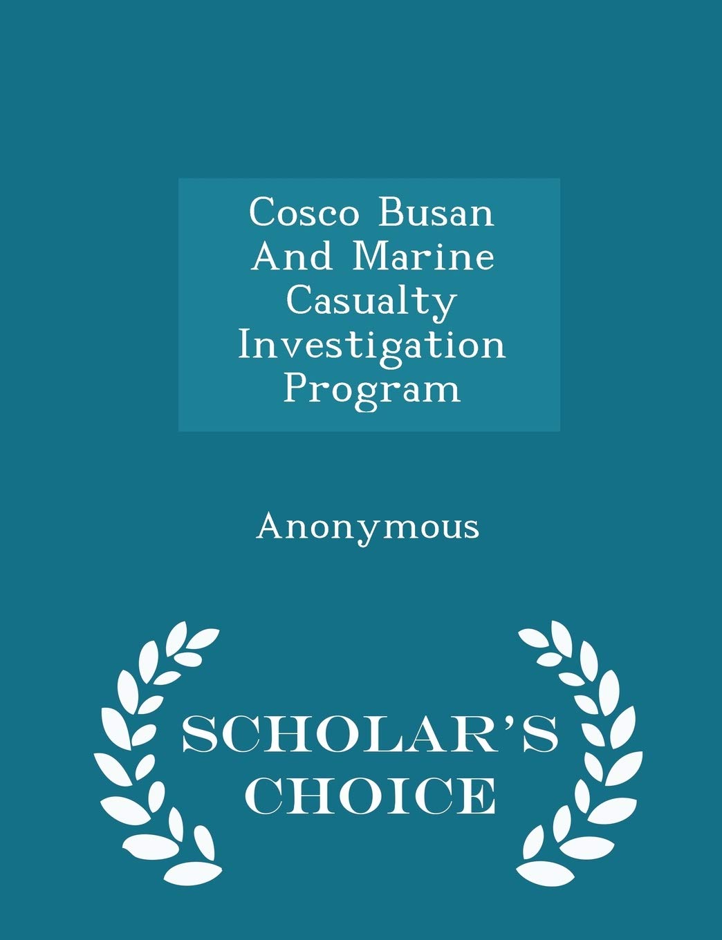 Cosco Busan and Marine Casualty Investigation Program - Scholar's Choice Edition Politics & History