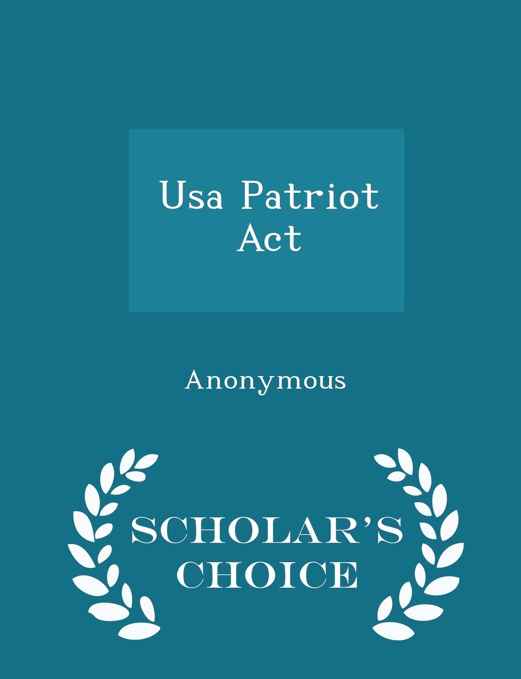 USA Patriot ACT - Scholar's Choice Edition Politics & History