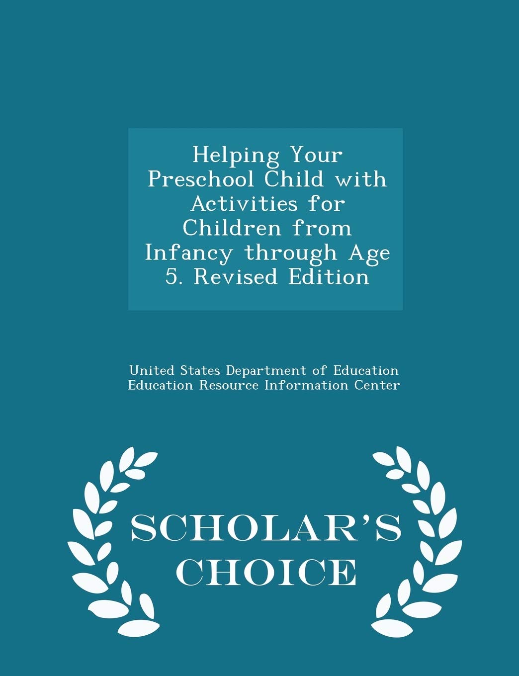 Helping Your Preschool Child with Activities for Children from Infancy Through Age 5. Revised Edition - Scholar's Choice Edition Politics & History