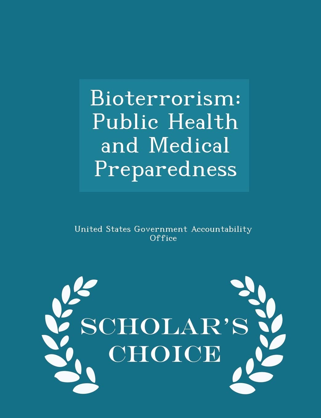 Bioterrorism: Public Health and Medical Preparedness - Scholar's Choice Edition Politics & History