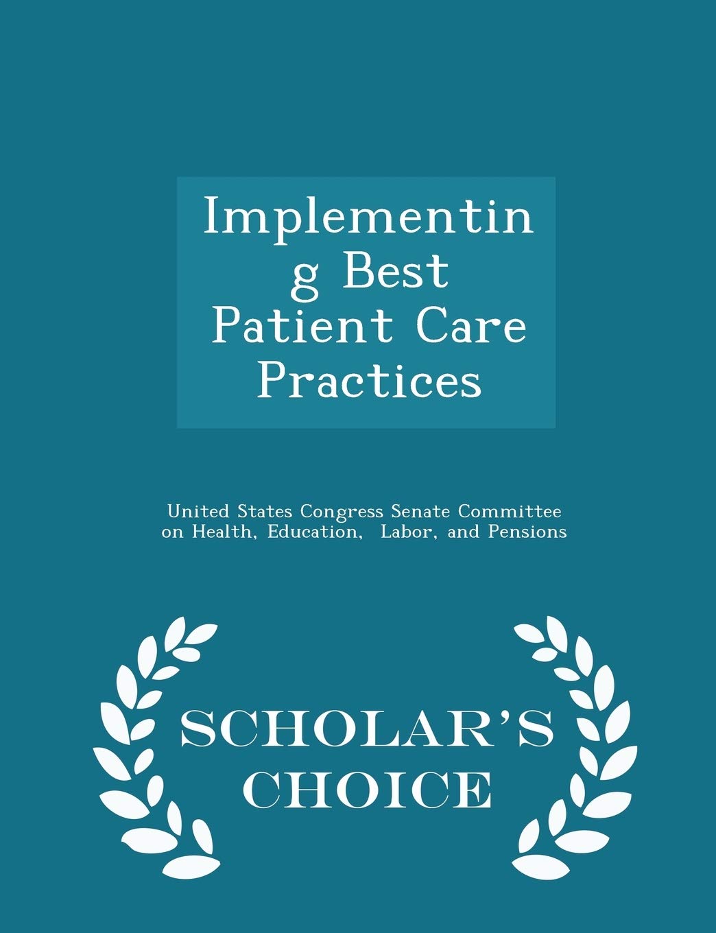 Implementing Best Patient Care Practices - Scholar's Choice Edition Politics & History