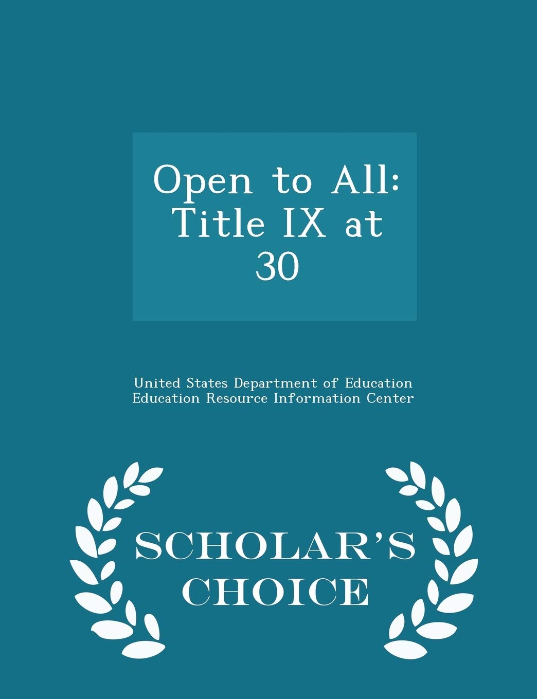 Open to All: Title IX at 30 - Scholar's Choice Edition Politics & History