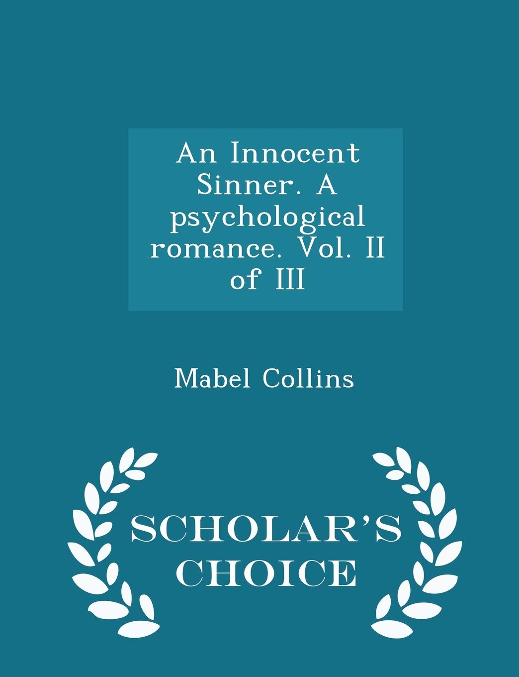 An Innocent Sinner. a Psychological Romance. Vol. II of III - Scholar's Choice Edition Contemporary literature