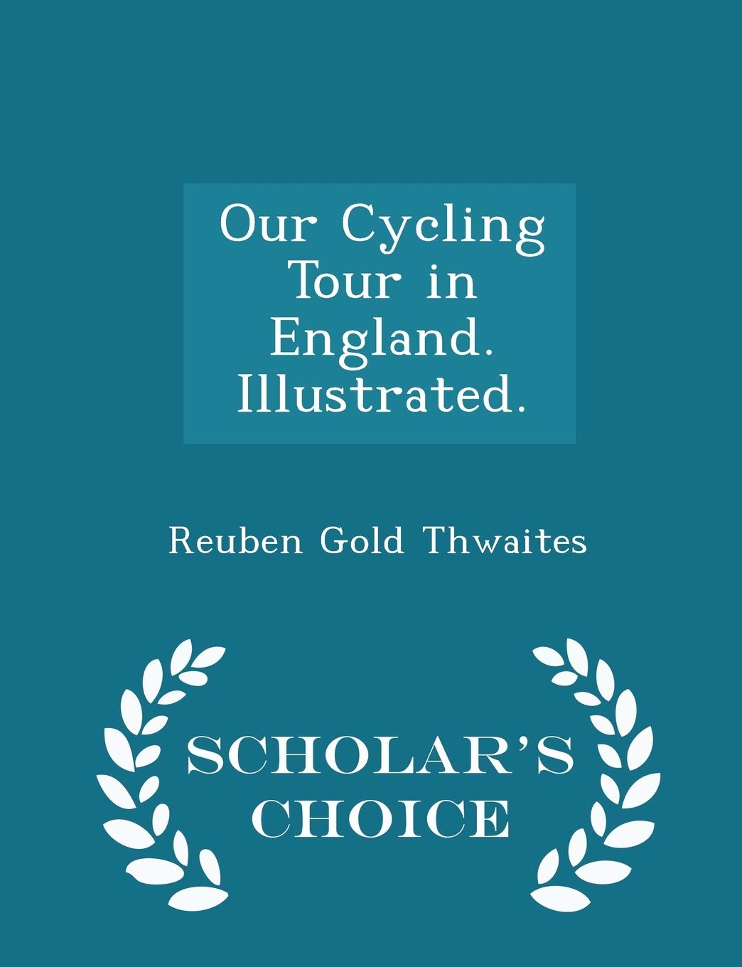 Our Cycling Tour in England. Illustrated. - Scholar's Choice Edition Politics & History