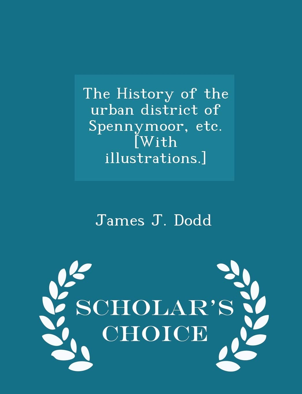 The History of the Urban District of Spennymoor, Etc. - Scholar's Choice Edition book