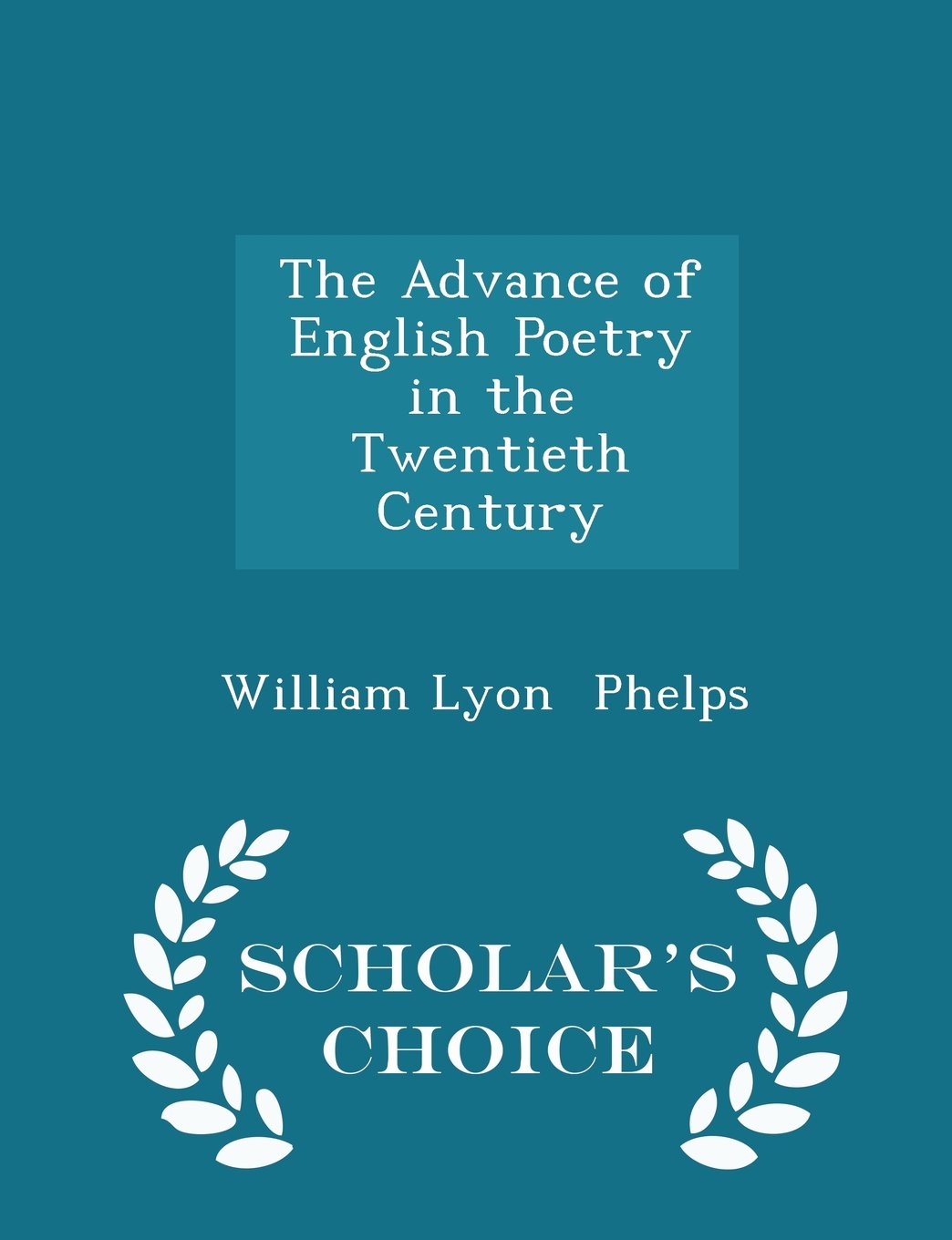 The Advance of English Poetry in the Twentieth Century - Scholar's Choice Edition book