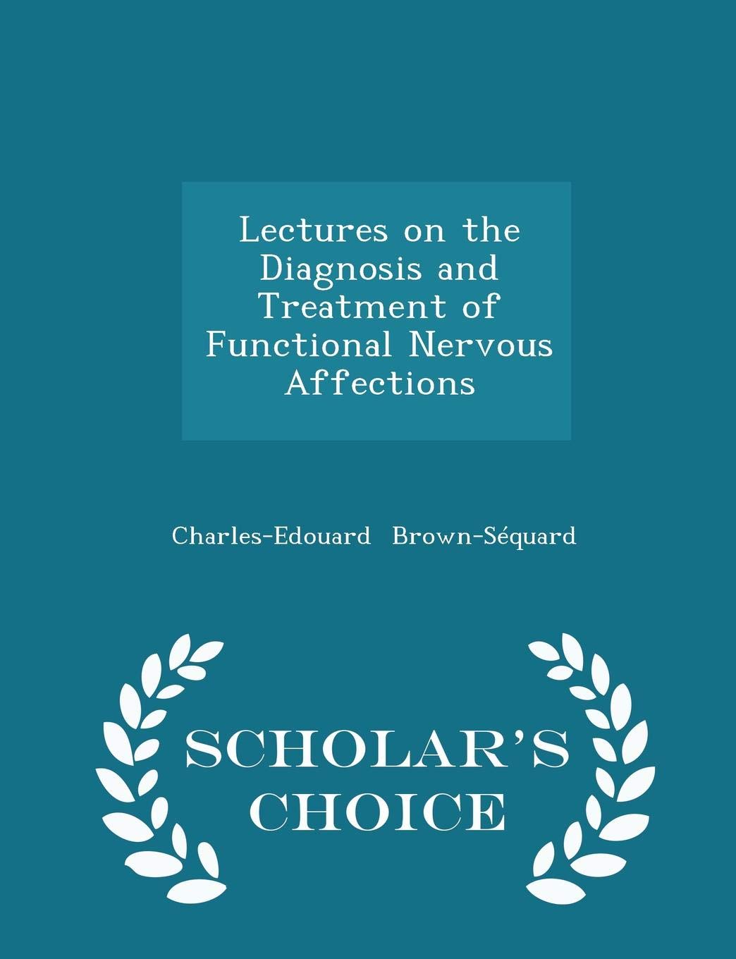 Lectures on the Diagnosis and Treatment of Functional Nervous Affections - Scholar's Choice Edition book