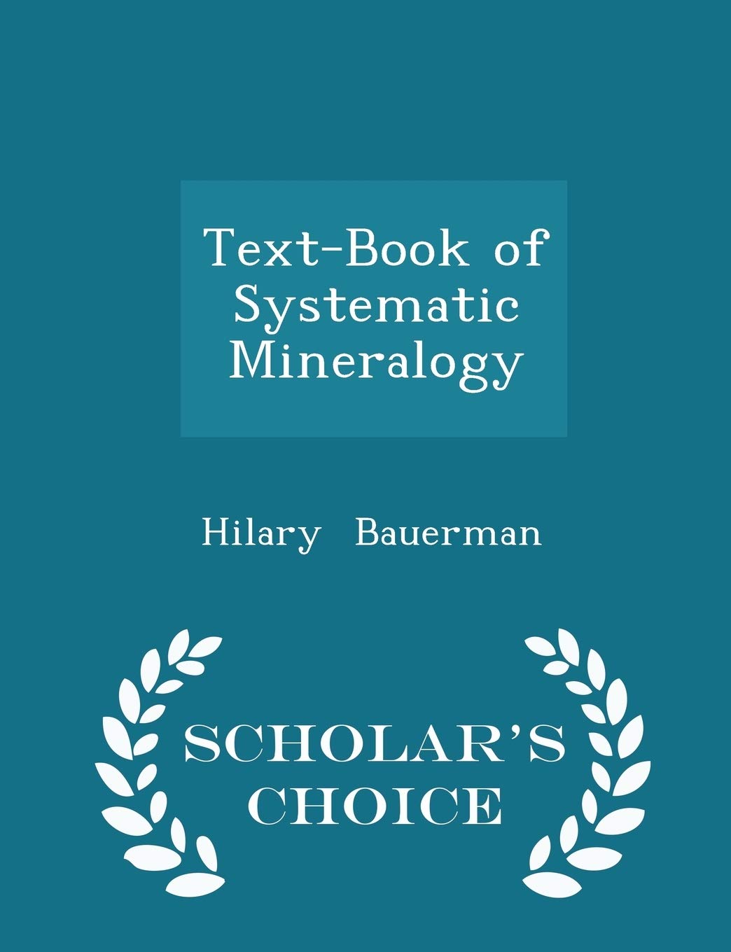 Text-Book of Systematic Mineralogy - Scholar's Choice Edition book
