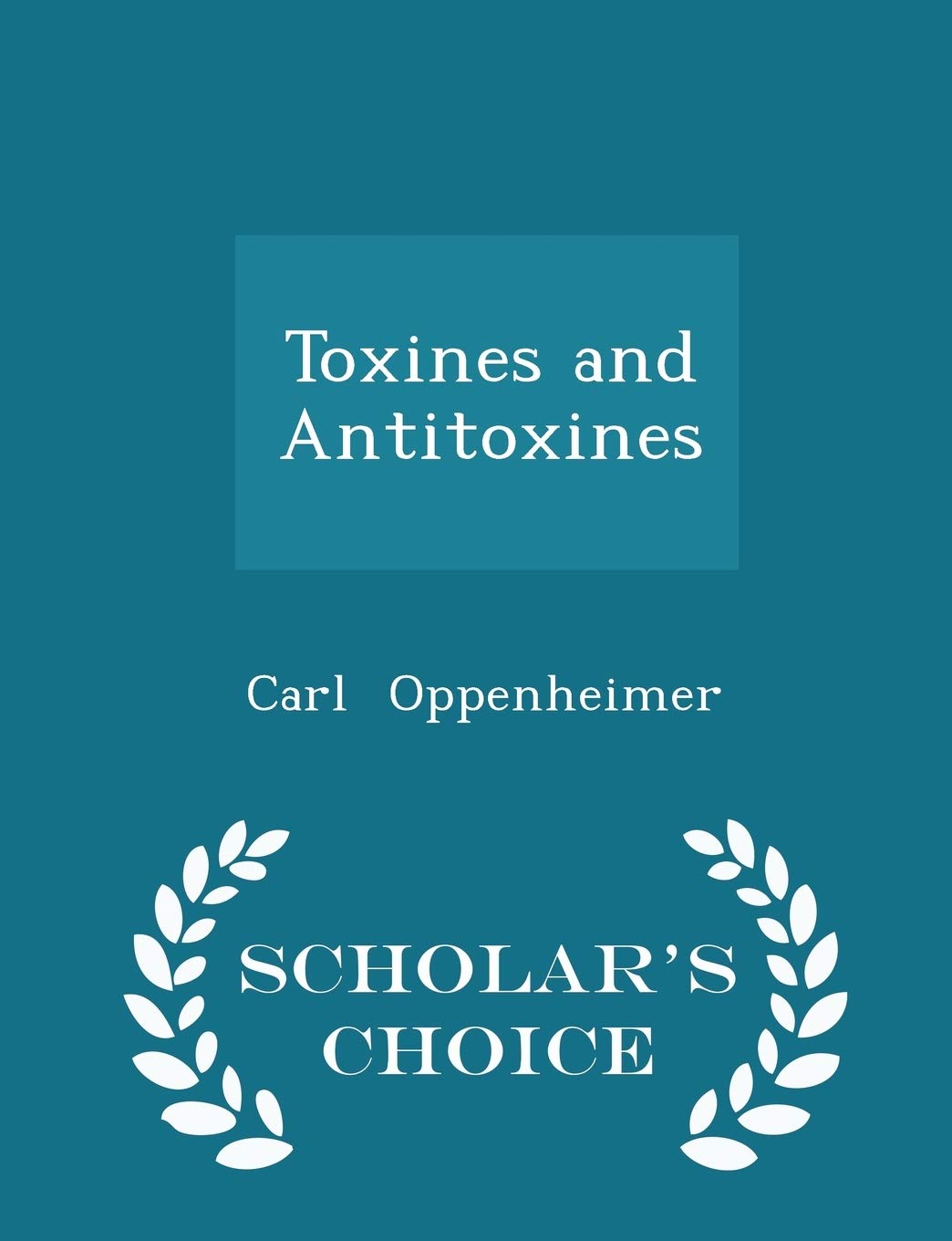 Toxines and Antitoxines - Scholar's Choice Edition Medicine