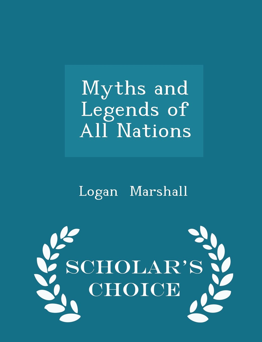 Myths and Legends of All Nations - Scholar's Choice Edition Poetry