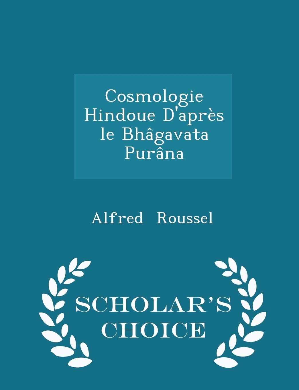 Cosmologie Hindoue d'Après Le Bhâgavata Purâna - Scholar's Choice Edition Contemporary literature