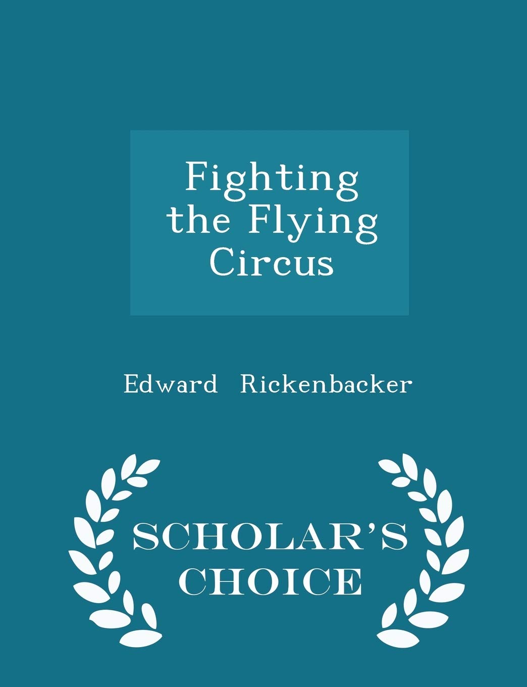 Fighting the Flying Circus - Scholar's Choice Edition Poetry