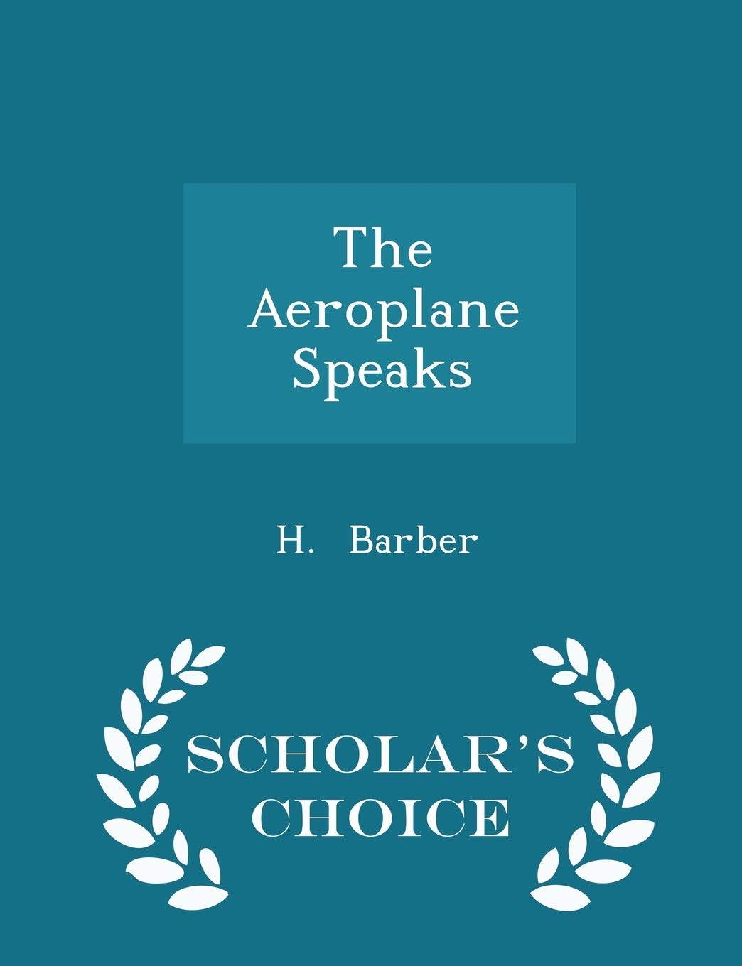 The Aeroplane Speaks - Scholar's Choice Edition Books
