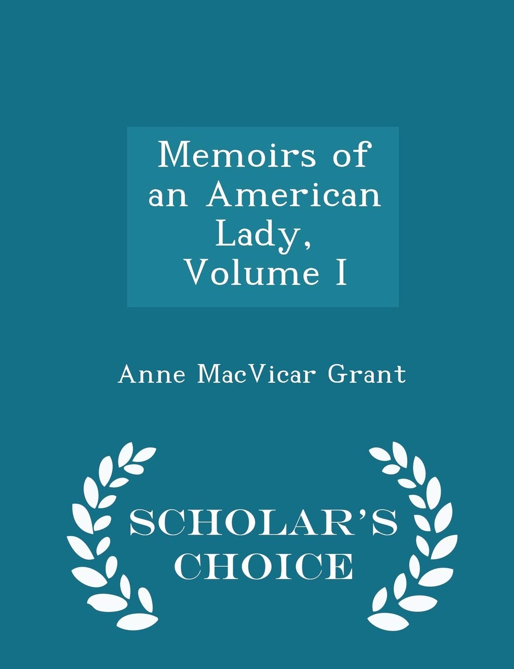 Memoirs of an American Lady, Volume I - Scholar's Choice Edition Art & Literature
