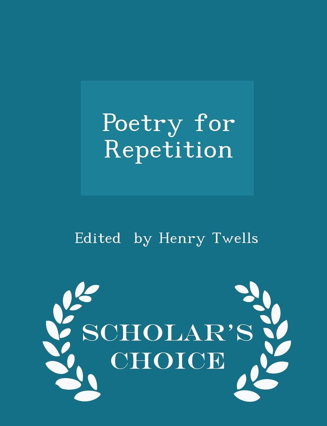 Poetry for Repetition - Scholar's Choice Edition Poetry