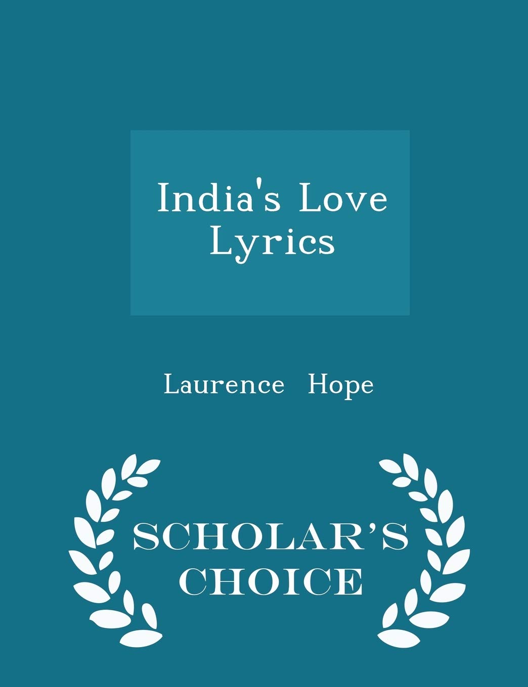 India's Love Lyrics - Scholar's Choice Edition Arts & Music