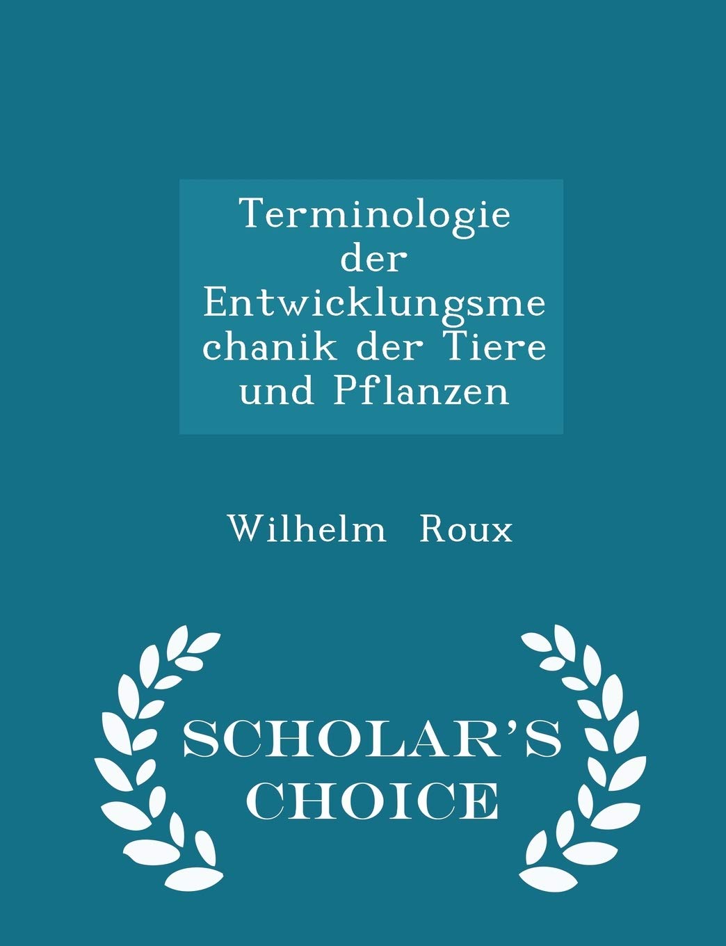 Terminologie Der Entwicklungsmechanik Der Tiere Und Pflanzen - Scholar's Choice Edition Politics & History