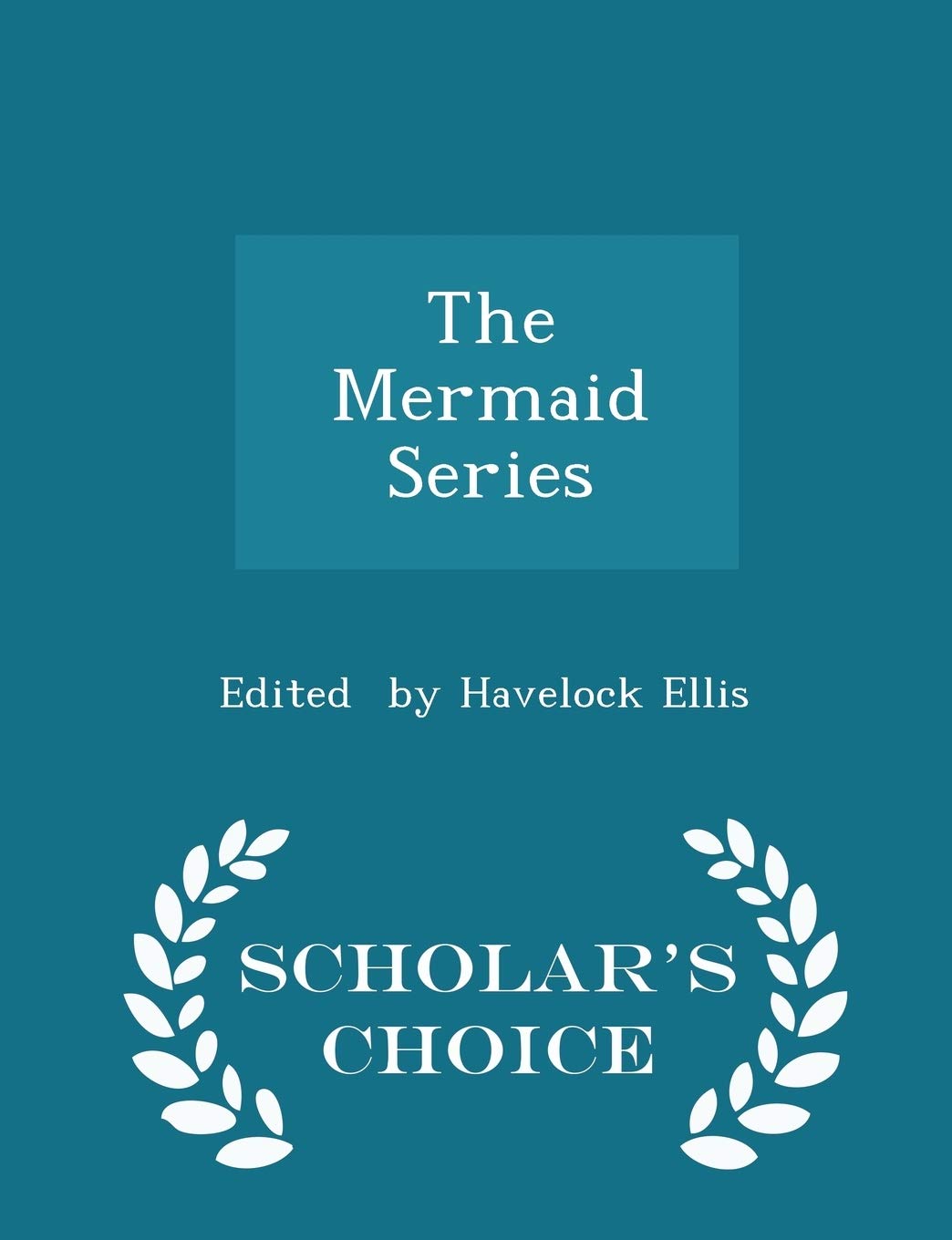 The Mermaid Series - Scholar's Choice Edition Poetry