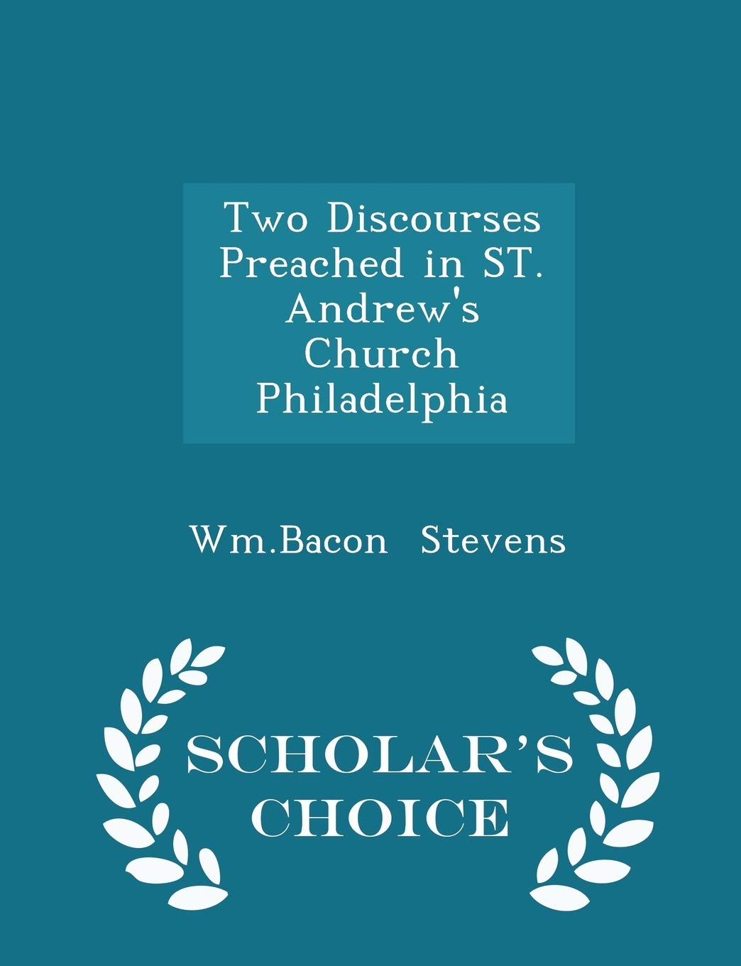 Two Discourses Preached in St. Andrew's Church Philadelphia - Scholar's Choice Edition Politics & History