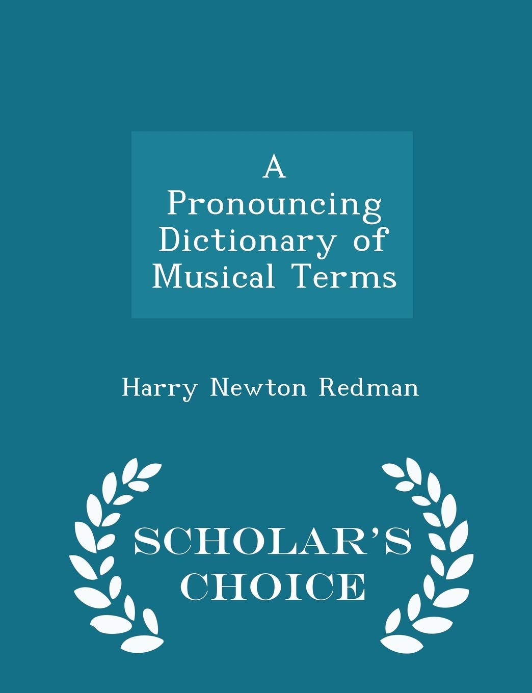 A Pronouncing Dictionary of Musical Terms - Scholar's Choice Edition book