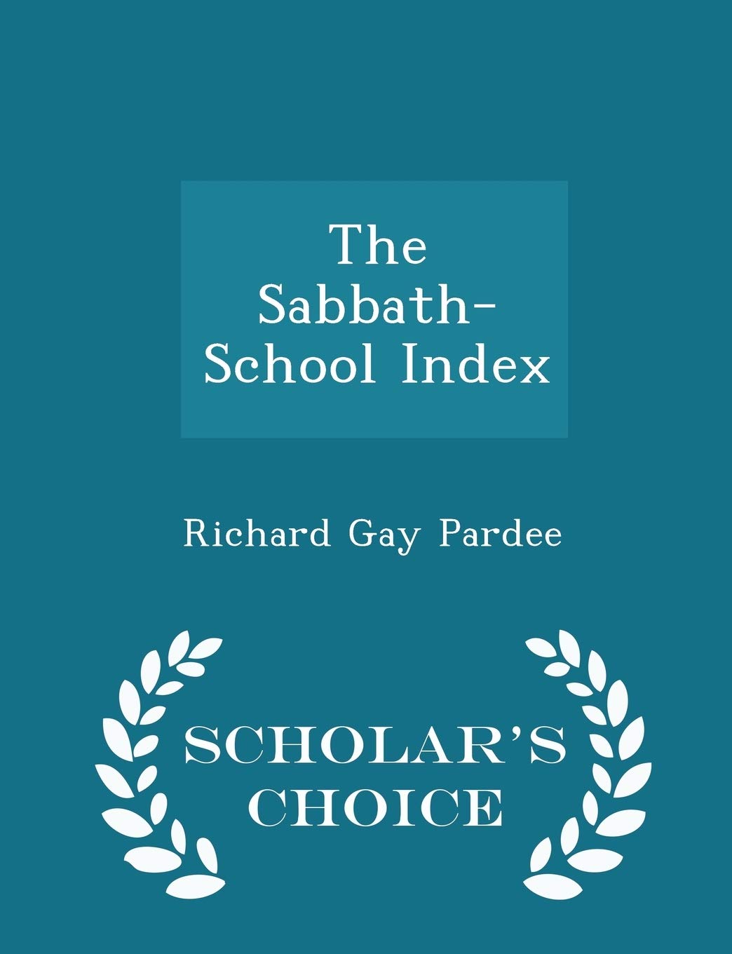 The Sabbath-School Index - Scholar's Choice Edition book