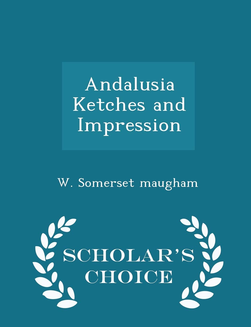 Andalusia Ketches and Impression - Scholar's Choice Edition Politics & History
