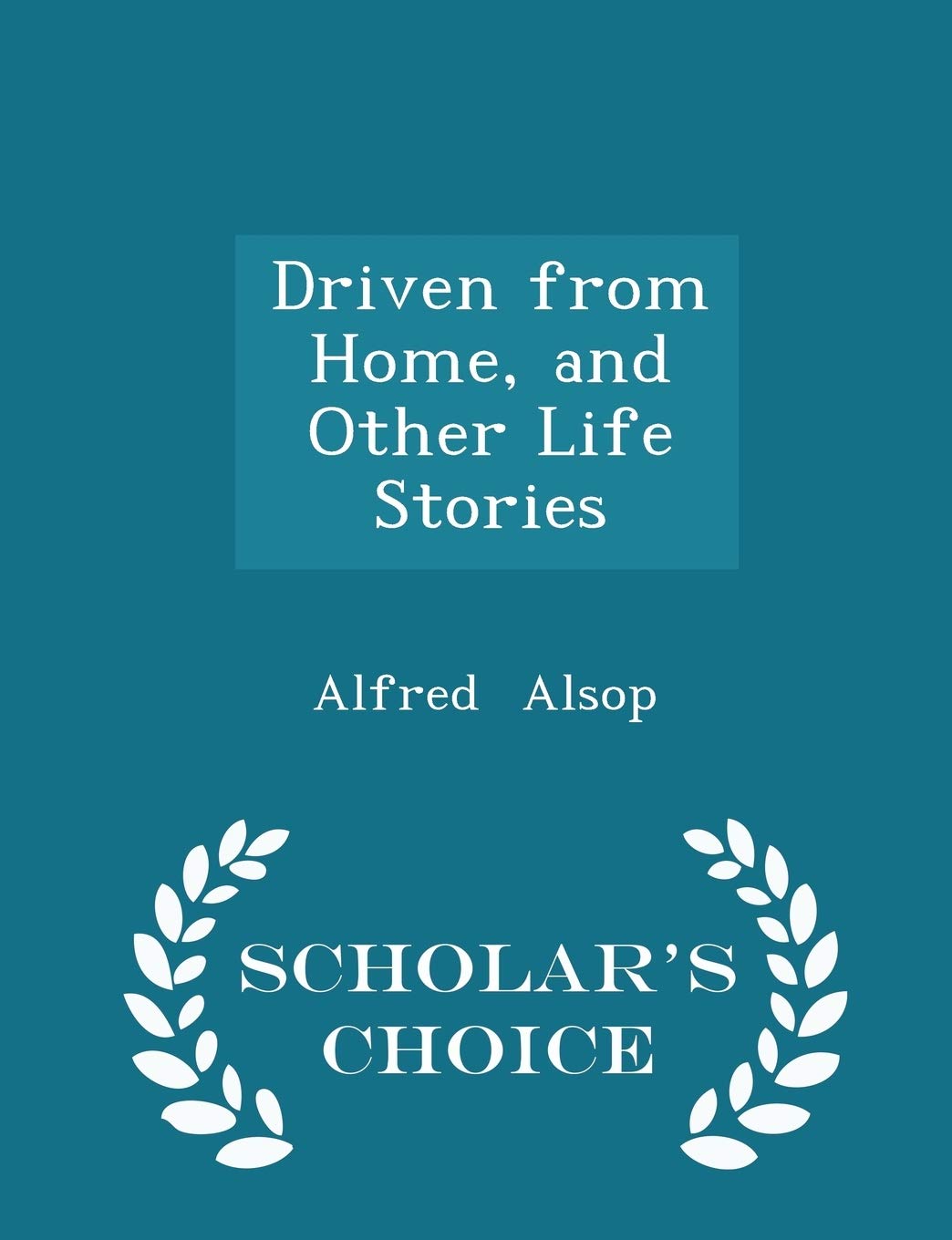 Driven from Home, and Other Life Stories - Scholar's Choice Edition Contemporary literature