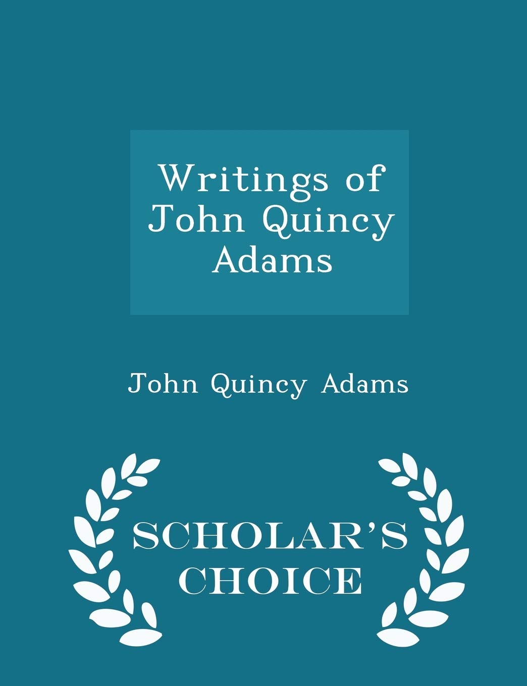 Writings of John Quincy Adams - Scholar's Choice Edition Contemporary literature