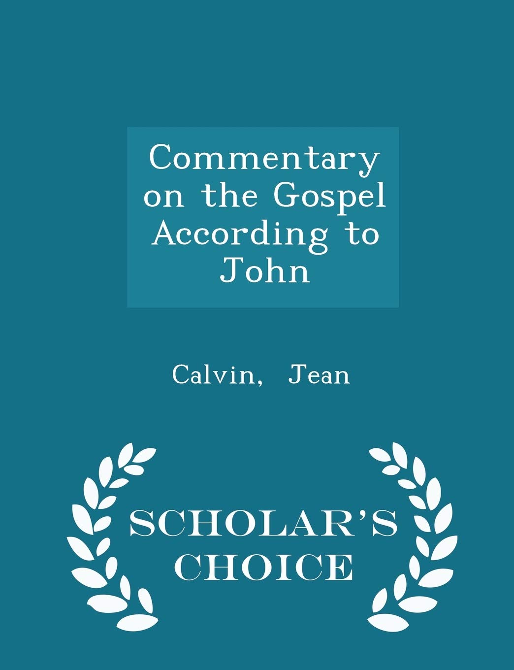 Commentary on the Gospel According to John - Scholar's Choice Edition Politics & History