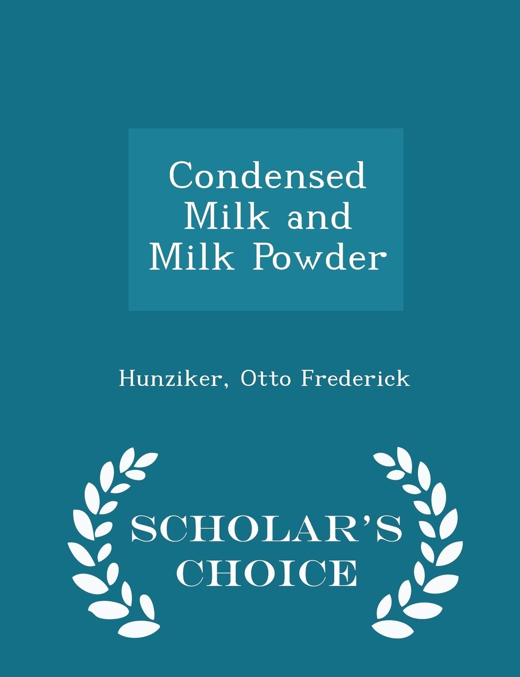 Condensed Milk and Milk Powder - Scholar's Choice Edition Politics & History