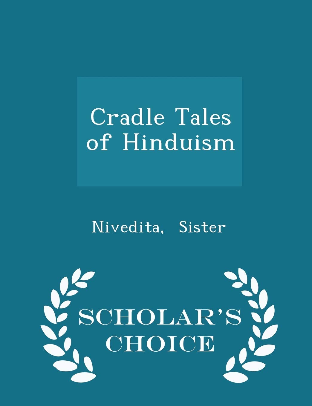 Cradle Tales of Hinduism - Scholar's Choice Edition Politics & History