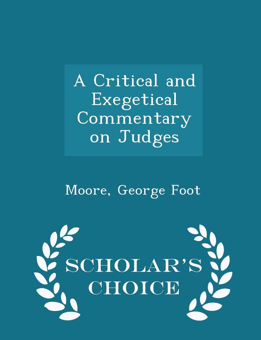 A Critical and Exegetical Commentary on Judges - Scholar's Choice Edition Politics & History