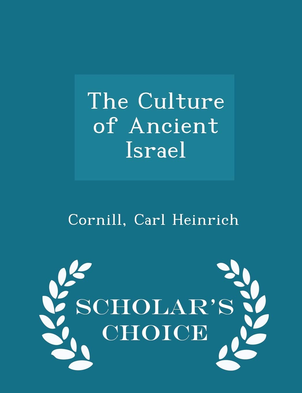 The Culture of Ancient Israel - Scholar's Choice Edition Religion & Esotericism