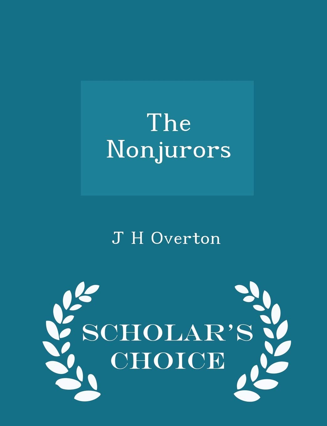 The Nonjurors - Scholar's Choice Edition Politics & History