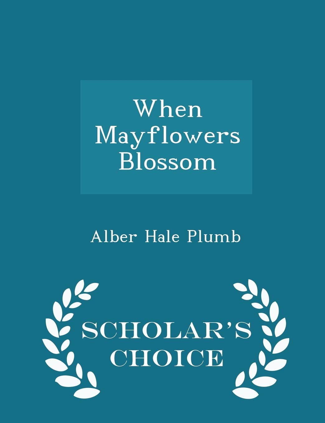 When Mayflowers Blossom - Scholar's Choice Edition Politics & History