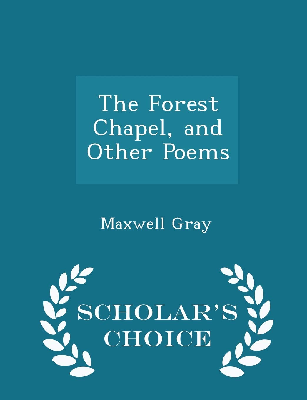 The Forest Chapel, and Other Poems - Scholar's Choice Edition Politics & History