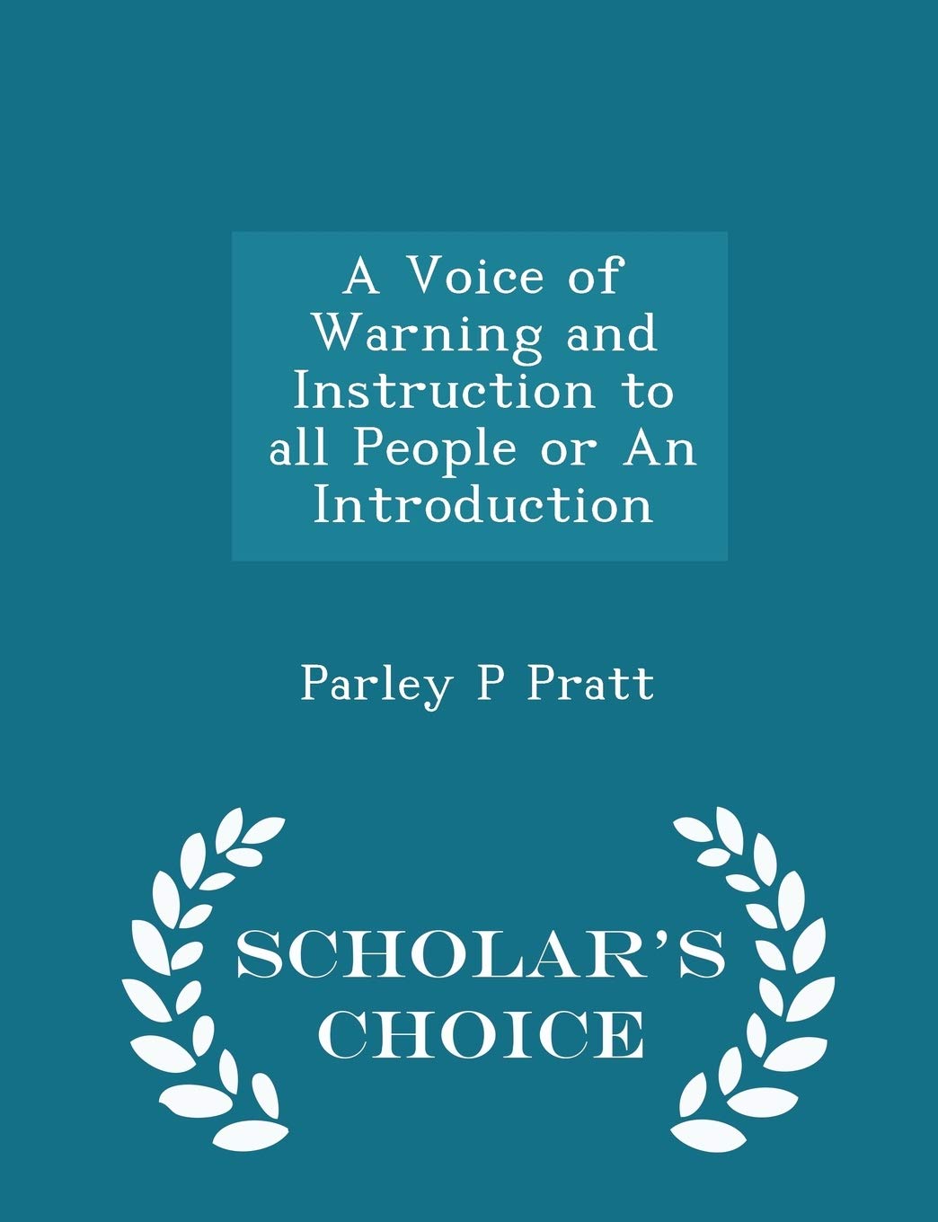 A Voice of Warning and Instruction to All People or an Introduction - Scholar's Choice Edition Politics & History