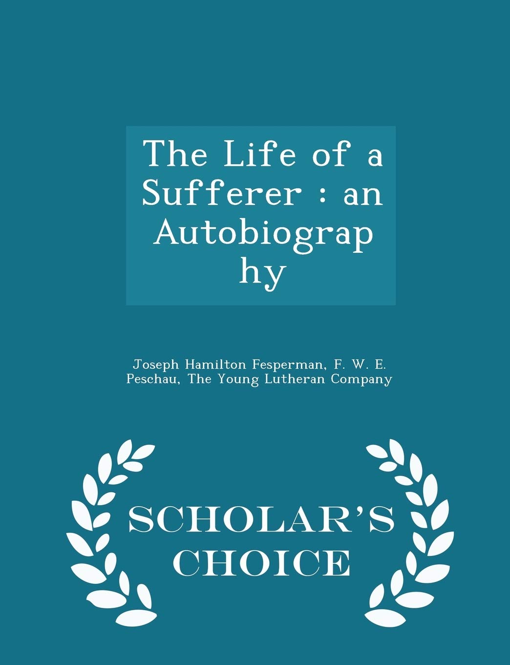 The Life of a Sufferer: An Autobiography - Scholar's Choice Edition Politics & History