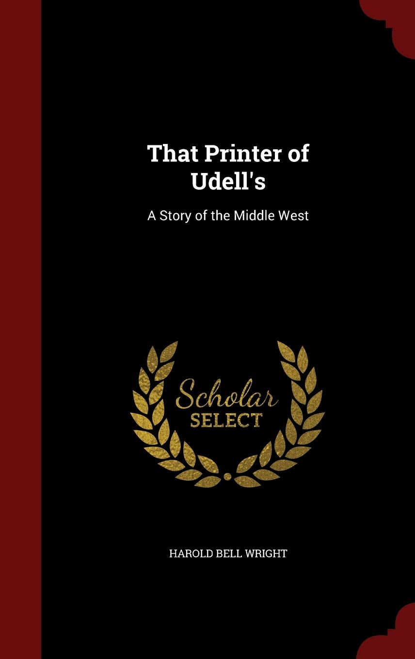 That Printer of Udell's: A Story of the Middle West Contemporary literature