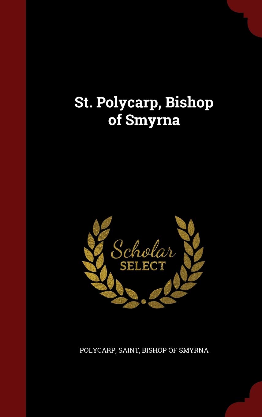 St. Polycarp, Bishop of Smyrna Politics & History