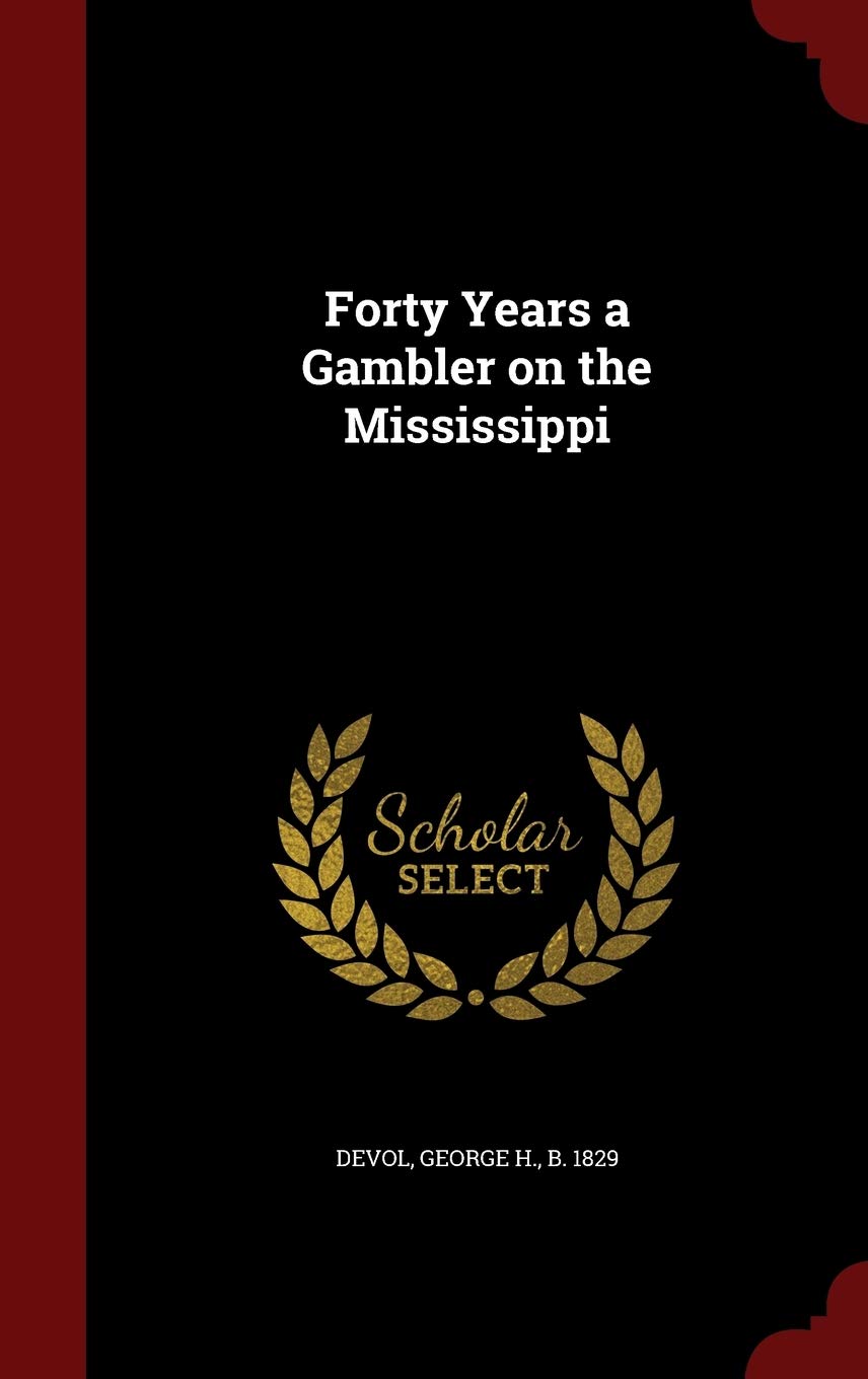 Forty Years a Gambler on the Mississippi Politics & History