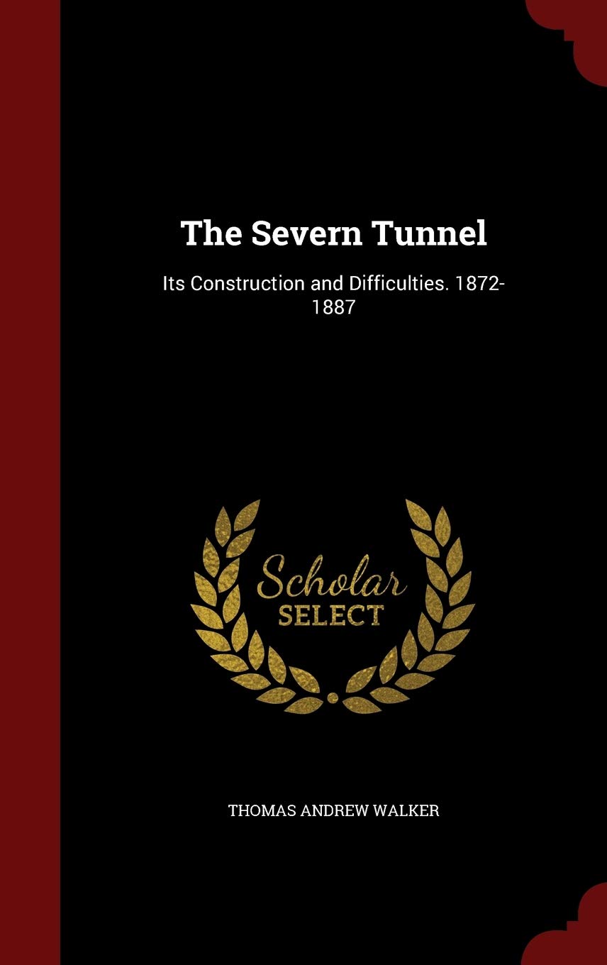 The Severn Tunnel: Its Construction and Difficulties. 1872-1887 Drama
