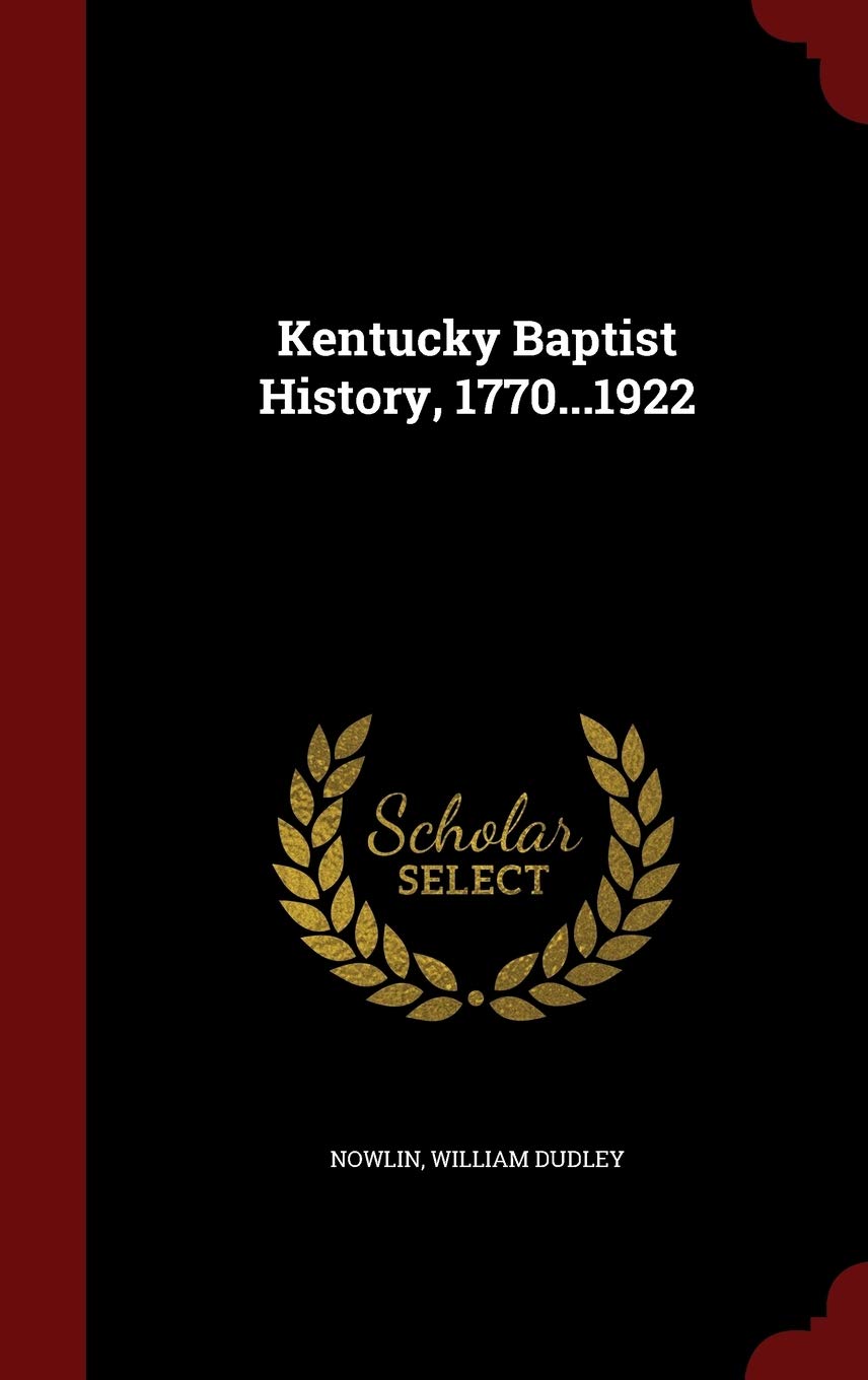 Kentucky Baptist History, 1770...1922 Politics & History